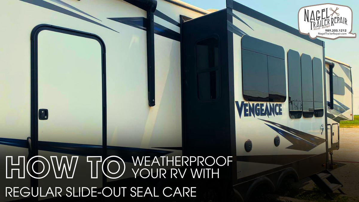 Weatherproof Your RV with Regular Slide-Out Seal Care