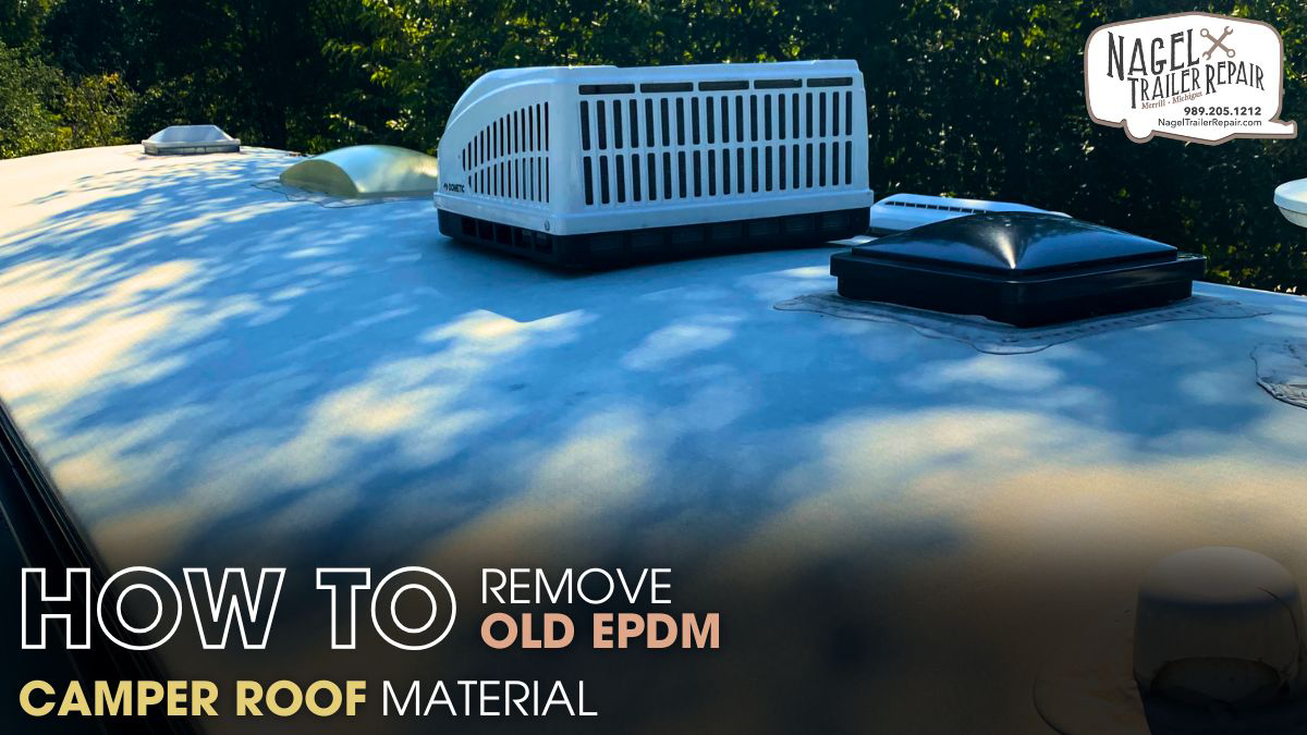 How to Remove Old EPDM Camper Roof Material